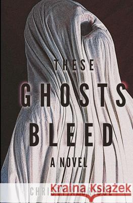 These Ghosts Bleed Christy Aldridge 9798504298344 Independently Published - książka
