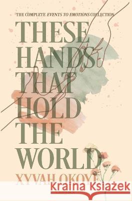 These hands that hold the world Xyvah Okoye   9781915129161 Chartus.X Publishing - książka