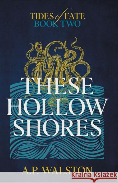 These Hollow Shores A P Walston   9781737389156 Alexandria Walston - książka