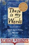These Is My Words: The Diary of Sarah Agnes Prine, 1881-1901: Arizona Territories  9780061458033 Harper Perennial