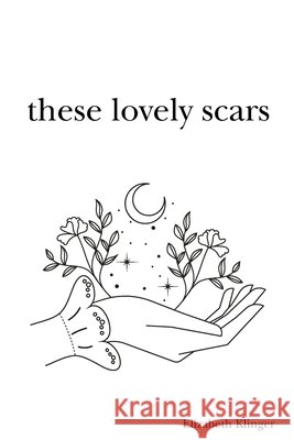 These Lovely Scars Elizabeth Klinger 9798325790690 Independently Published - książka