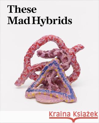 These Mad Hybrids John Hoyland 9781910516300 Ridinghouse - książka