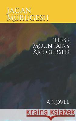 These Mountains Are Cursed Jagan Murugesh 9781796867923 Independently Published - książka