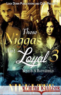 These Niggas Ain't Loyal 3: Love Is a Battlefield Nikki Tee 9781948878715 Lock Down Publications - książka