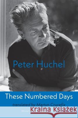 These Numbered Days: Gezaehlte Tage Peter Huchel Martyn Crucefix Karen Leeder 9781848616608 Shearsman Books - książka