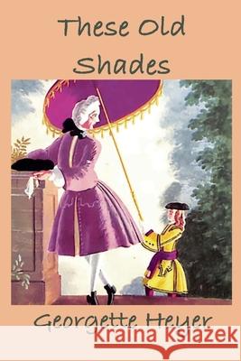 These Old Shades Georgette Heyer 9781950330867 Classic Wisdom Reprint - książka