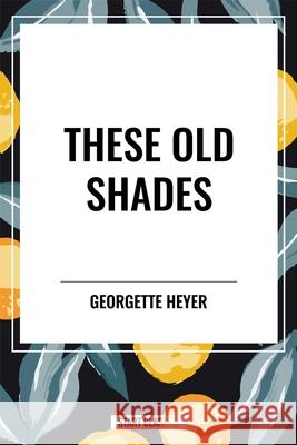 These Old Shades Georgette Heyer 9798880923182 Start Classics - książka