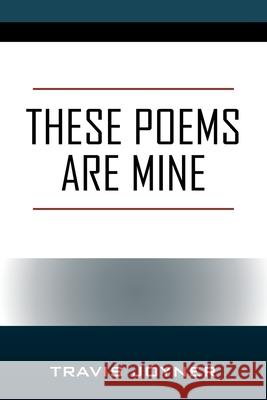These Poems are Mine Travis Joyner 9781977251855 Outskirts Press - książka
