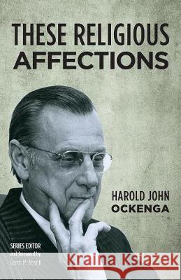 These Religious Affections Harold John Ockenga Garth M. Rosell 9781532617362 Wipf & Stock Publishers - książka