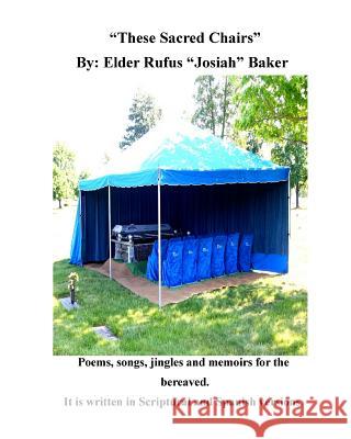 These Sacred Chairs by Josiah: Sacred Chair Baker, Rufus Josiah 9781511856782 Createspace Independent Publishing Platform - książka