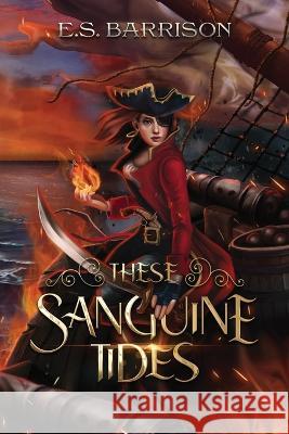 These Sanguine Tides E S Barrison   9798987360217 E.S. Barrison - książka