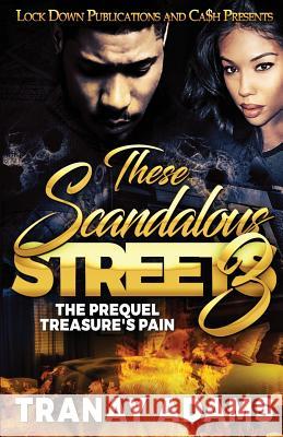 These Scandalous Streets 3: The Prequel. Treasure's Pain Tranay Adams 9781949138498 Lock Down Publications - książka