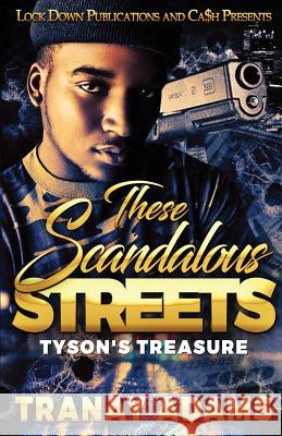 These Scandalous Streets: Tyson's Treasure Tranay Adams 9781949138481 Lock Down Publications - książka