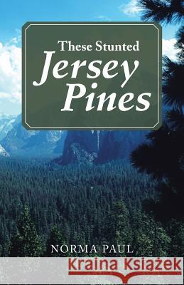 These Stunted Jersey Pines Norma Paul 9781466996533 Trafford Publishing - książka