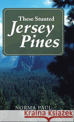 These Stunted Jersey Pines Norma Paul 9781466996557 Trafford Publishing - książka