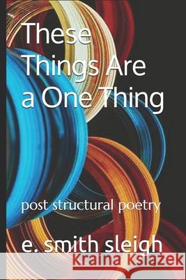 These Things are a One Thing E. Smith Sleigh 9781718008960 Independently Published - książka