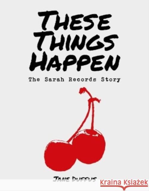 These Things Happen: The Sarah Records Story Jane Duffus 9781914345272 Tangent Books - książka