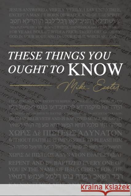 These Things You Ought To Know Mike Easter 9781734932331 Woodsong (Formally Prince of Peace Publishers - książka