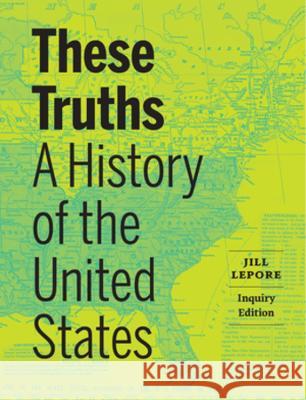 These Truths: A History of the United States Jill Lepore (Harvard University)   9781324043799 WW Norton & Co - książka