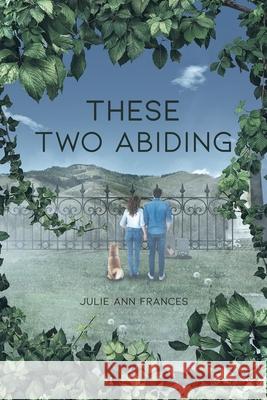 These Two Abiding Julie Ann Frances 9781662427442 Page Publishing, Inc - książka