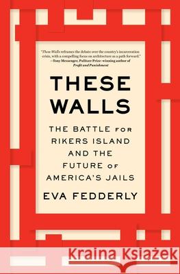These Walls: The Battle for Rikers Island and the Future of America's Jails Eva Fedderly 9781982193928 Avid Reader Press / Simon & Schuster - książka