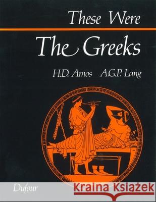 These Were the Greeks H. D. Amos A. G. Lang Hugh D. Amos 9780802312754 Dufour Editions - książka