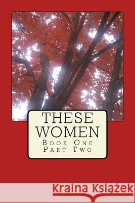 These Women - Book One - Part Two Turtleberry 9781537486987 Createspace Independent Publishing Platform - książka