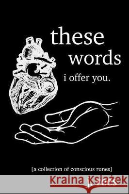 these words i offer you: a collection of conscious runes Rees, J. 9781975817473 Createspace Independent Publishing Platform - książka