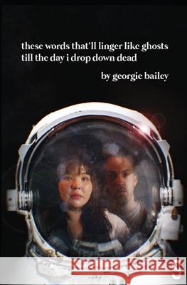 These Words That'll Linger Like Ghosts Till the Day I Drop Down Dead Georgie Bailey 9781914228896 Salamander Street Ltd. - książka