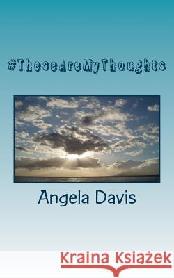 #TheseAreMyThoughts Davis, Angela 4deep 9781717308610 Createspace Independent Publishing Platform - książka