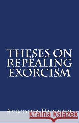 Theses On Repealing Exorcism Paul a. Rydecki Rachel K. Melvin James D. Heiser 9781891469534 Repristination Press - książka