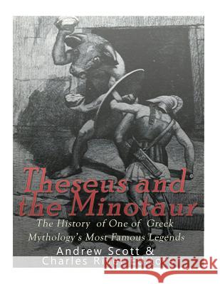 Theseus and the Minotaur: The History of One of Greek Mythology's Most Famous Legends Charles River Editors                    Andrew Scott 9781542725835 Createspace Independent Publishing Platform - książka