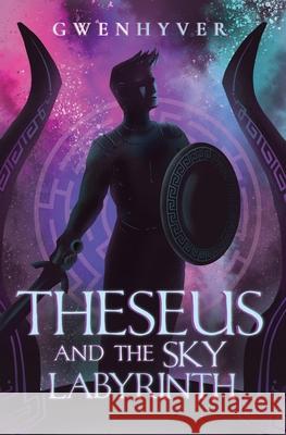 Theseus and the Sky Labyrinth Gwenhyver 9781916644090 Sky Dog Books - książka