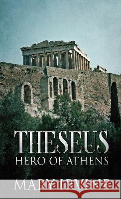 Theseus: Hero Of Athens Mary Irvine 9784824148544 Next Chapter - książka