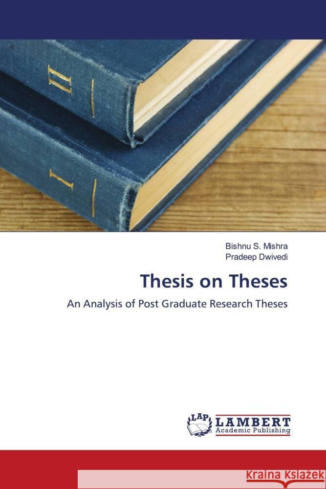 Thesis on Theses Mishra, Bishnu S., Dwivedi, Pradeep 9786203040760 LAP Lambert Academic Publishing - książka