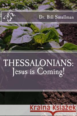Thessalonians: Jesus is Coming! Smallman, Bill 9781542982443 Createspace Independent Publishing Platform - książka