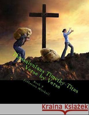 Thessalonians-Timothy-Titus: Verse by Verse Rev Jefferson Wade Mitchell 9781494497972 Createspace - książka