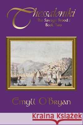 Thessaloniki: The Savage Brood - Book Two Emyll O'Bryan 9781944040048 Jade Publishing Company - książka