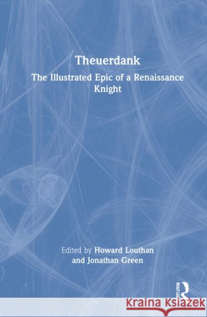 Theuerdank: The Illustrated Epic of a Renaissance Knight Louthan, Howard 9780367148805 Taylor & Francis Ltd - książka