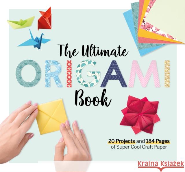 The Ultimate Origami Book: 20 Projects and 184 Pages of Super Cool Craft Paper Larousse 9781497101258 Fox Chapel Publishing - książka
