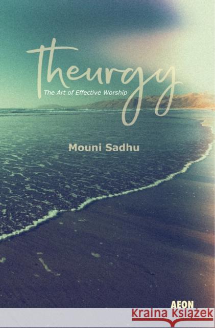 Theurgy: The Art of Effective Worship Mouni Sadhu 9781904658085 Aeon Books - książka