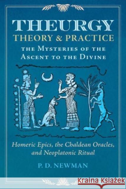 Theurgy: Theory and Practice: The Mysteries of the Ascent to the Divine P. D. Newman 9781644118368 Inner Traditions Bear and Company - książka