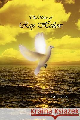 Thevoice of Ray Hollow Polly-O 9781450027908 Xlibris Corporation - książka