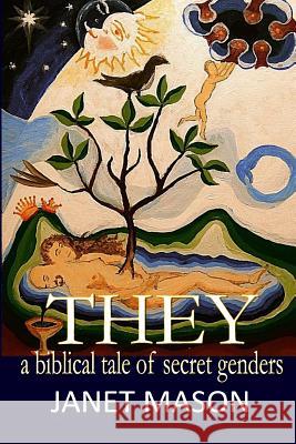 They: A Biblical Tale of Secret Genders Janet Mason 9780999516430 My Story Publishers DBA - książka