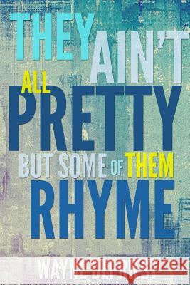 They Ain't All Pretty, But Some Of Them Rhyme Depriest, Wayne 9781329901926 Lulu.com - książka