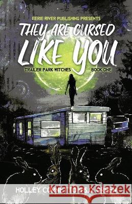 They Are Cursed Like You: Trailer Park Witches Book 1 Holley Cornetto S O Green  9781998112029 Eerie River Publishing - książka