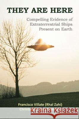 They are Here: Compelling Evidence of Extraterrestrial Ships Present on Earth Francisco Villate Christopher Loc 9781777155001 Luis Francisco Villate Matiz - książka