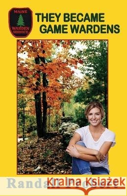 They Became Game Wardens Randall Probert   9798392900374 Independently Published - książka