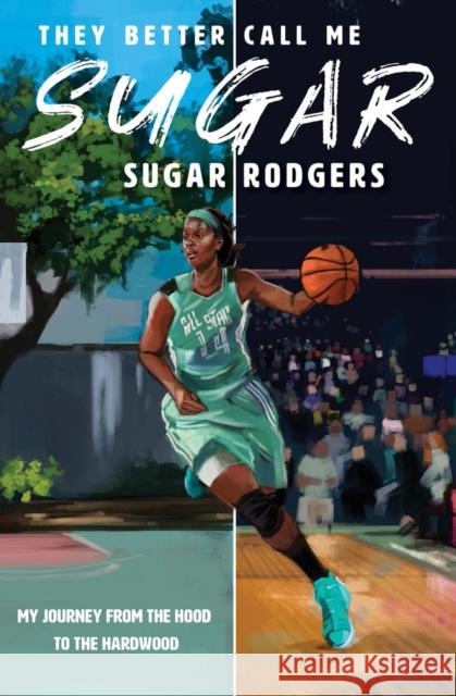 They Better Call Me Sugar: My Journey From the Hood to the Hardwood Sugar Rodgers 9781617759291 Akashic Books,U.S. - książka