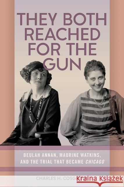 They Both Reached for the Gun: Beulah Annan, Maurine Watkins, and the Making of Chicago Charles H. Cosgrove 9780809339389 Southern Illinois University Press - książka